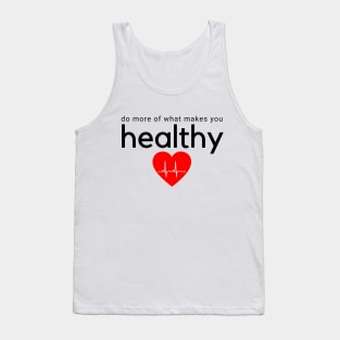 Do More of What Makes You Healthy Tank Top